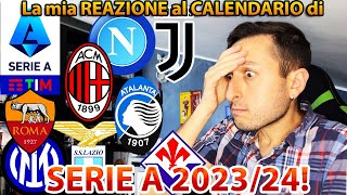 😨 La MIA REAZIONE al CALENDARIO di SERIE A 20232024‼️👀 [upl. by Ratep]