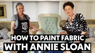 How to Paint Fabric with expert Annie Sloan [upl. by Nomal377]