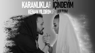 Karanlıklar İçindeyim Kenan Yıldırım ft Arzum youtube music [upl. by Shantee]