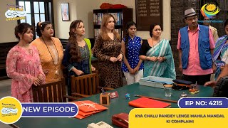 NEW Ep 4215  Kya Chalu Pandey Lenge Mahila Mandal ki Complain  Taarak Mehta Ka Ooltah Chashmah [upl. by Alpers]