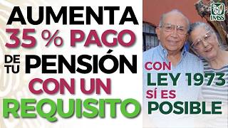 💵AUMENTA 35 tu PENSIÓN LEY 73 con ESTE REQUISITO en 2024💲 [upl. by Neyud]