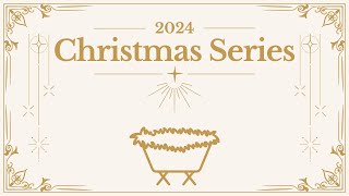 Service 120124  Christmas Series Week 1 [upl. by Eet648]