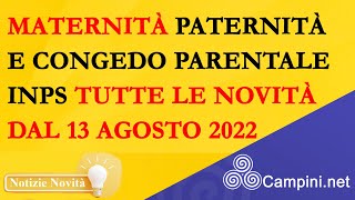 ⚠️ MATERNITÀ PATERNITÀ E CONGEDO PARENTALE INPS ➡️ TUTTE LE NOVITÀ DAL 13 AGOSTO 2022 ✅ [upl. by Rodina]