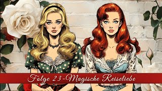 Folge 23 – Magische Reiseliebe [upl. by Moazami]