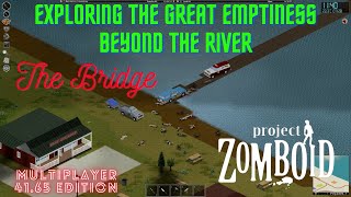 Project Zomboid  The Bridge Across the River  gameplay  4165 Multiplayer [upl. by Akenor]