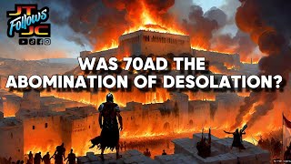 Was 70 AD the Abomination of Desolation [upl. by Modern]