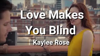 LOVE MAKES YOU BLIND by Kaylee Rose [upl. by Matilde]