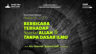 MASAIL JAHILIYYAH  BERKATA TENTANG ALLAH TANPA ILMU 2  Ustadz Abu Usaamah Syamsul Hadi [upl. by Adnilreh]