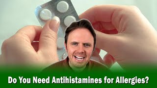 Do You Need Antihistamines for Allergies [upl. by Groos]