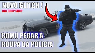 NOVO GLITCH  COMO PEGAR O TRAJE DE POLICIA E NOOSE DLC CHOP SHOP  GTA 5 ONLINE [upl. by Adnawak75]