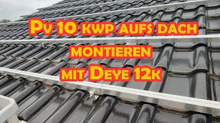 PV 10kwp aufs Dach montieren mit DEYE 12K [upl. by Burris374]