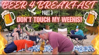 BEER 4 BREAKFAST Part 3 Dont touch my WEENIS Off the grid redneck camping with Cloudsey420 [upl. by Noraha]