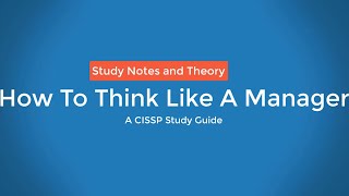 How To Think Like A Manager for the CISSP Exam  Directors Cut [upl. by Izak]