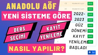 Yeni Sisteme Göre Anadolu Aöf Ders Seçimi Nasıl Yapılır Güz Dönemi Ders Seçimi Kayıt Yenileme [upl. by Cinimmod573]