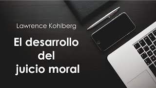 Desarrollo Juicio Moral Lawrence Kohlberg [upl. by Onoitna]