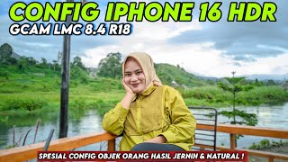 Istimewa 🔥 Gcam Lmc 84 R18 Config Iphone 16 HDR amp Support Ultrawide 05 ‼️ [upl. by Lalittah]