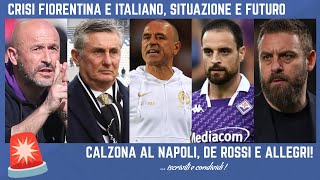 🚨 CRISI FIORENTINA e ITALIANO DIRIGENZA e DE ROSSI tra FIRENZE e ROMA CALZONA al NAPOLI ALLEGRI [upl. by Annette599]