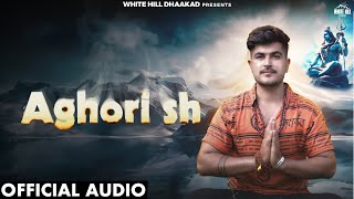 Aghori Sh Official Audio  Armaan Singh Malik  Akshat Rahi  Haryanvi Song 2024  Bholenath [upl. by Mandell]