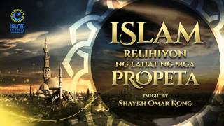 ISLAM Relihiyon Ng Lahat Ng Mga Propeta ┇ Shaykh Omar Kong [upl. by Damas]