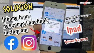 Iphone 6 no descarga Facebook instagram Solución requiere ios posterior [upl. by Dawn118]