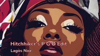 Lagos Noir  Hitchhikers PGO  Edit Official Visualizer [upl. by Elohcin523]