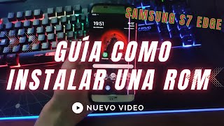 SAMSUNG S7 EDGE  GUÍA COMPLETA tutorial como una CUSTOM ROM [upl. by Kelwin677]