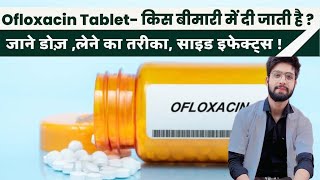 Ofloxacin Tablet  Use Dose Side Effects Ofloxacin Kis Kaam Mein Aata Hai [upl. by Suissac]