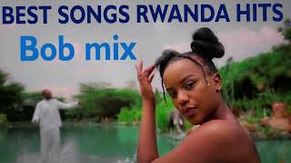 NON STOP SONGS RWANDA 20222023 VOL 1 Bobmix FT Chris Eazy  Kenny Sol  Element  Yvan Buravan [upl. by Nirtiac]