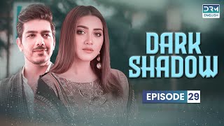 Dark Shadow  Episode 29  English Dubbed  Pakistani Dramas  CS2O [upl. by Chelsie]