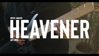 Invent Animate  Heavener Riff Cover [upl. by Wilscam]