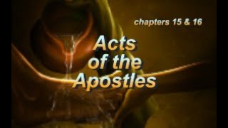 Acts of the Apostles Chapters 15 amp 16 Bible Study [upl. by Ardnuhsal91]