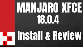 Manjaro XFCE 1804 Install  Review [upl. by Schwerin]