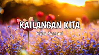 Kailangan Kita  Piolo Pascual  Lyrics [upl. by Huskey488]