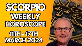 Scorpio Horoscope  Weekly Astrology from 11th  17th March 2024 [upl. by Adnimra685]