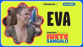 Ivete Sangalo  Eva Pequena Eva  Macaco Sessions [upl. by Schlicher]