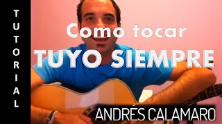 Como tocar Tuyo Siempre  A Calamaro y Bersuit Acordes Tutorial Guitarra Facil [upl. by Enirak]