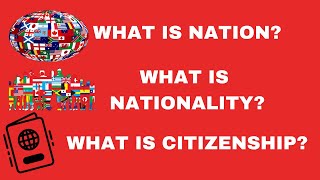 What is Nation  What is Nationality  What is Citizenship  Citizenship vs Nationality [upl. by Brandea588]