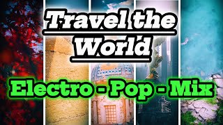 Electro  Pop  Mix Travel The World☀️🏜🌺quot Italy Thailand Egypt Mexico Japan foryou newmusic [upl. by Coffeng]