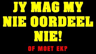 Jy Mag My Nie Oordeel Nie  Of Moet Ek  Hoe Waar amp Wanneer  Deon Allers [upl. by Novanod]