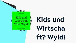 Kids und Wirtschaft Wyld  brand einsPodcast [upl. by Ahearn623]