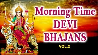 Morning Time Devi Bhajans Vol2 By Narendra Chanchal Hariharan Anuradha Paudwal I Audio Juke Box [upl. by Tanny884]