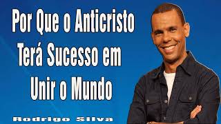 Dr Rodrigo Silva  Por Que o Anticristo Terá Sucesso em Unir o Mundo [upl. by Primalia]