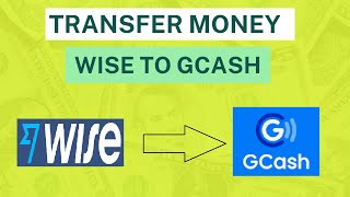 Transfer Money from Wise to GCash with GCash Proof [upl. by Orfield]