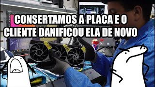 A volta dos que não foram cliente causa novo defeito em placa de vídeo reparada [upl. by Hills519]