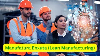 Alcance eficiência com técnicas de Manufatura Enxuta Lean Manufacturing [upl. by Clary]