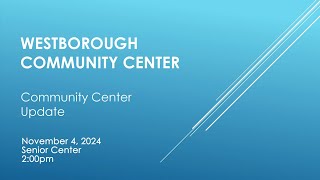 Westborough Community Center Update  Day Session  November 4 2024 [upl. by Balcer]