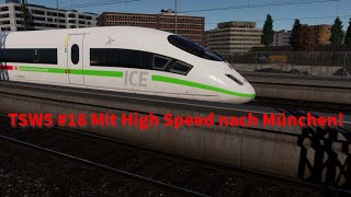 TSW5 18 Mit High Speed nach München [upl. by Avelin]