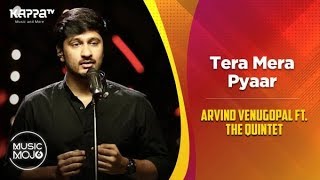 Tera Mera Pyaar  Arvind Venugopal feat The Quintet  Music Mojo Season 6  Kappa TV [upl. by Dranreb903]