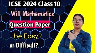 ICSE 2024 Will Maths Question Paper be Easy or Difficult  Class 10 Board Exam🔥 [upl. by Leinahtan302]