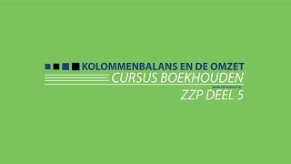 Cursus Boekhouden Deel 5 Kolommenbalans Omzet zzp bedrijf [upl. by Celeski]